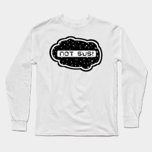 Black Not Sus! (Variant - Other colors in collection in shop) Long Sleeve T-Shirt